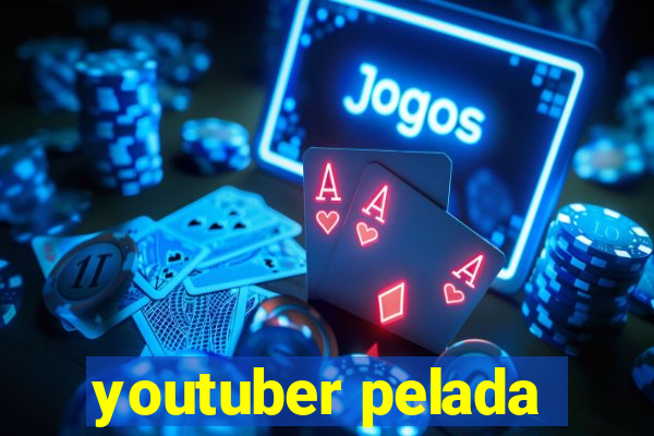 youtuber pelada